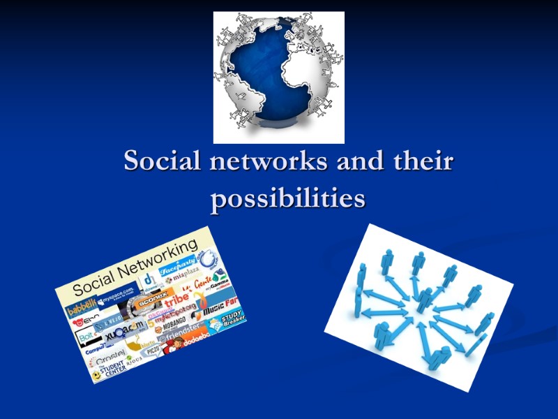 Social networks and their  possibilities